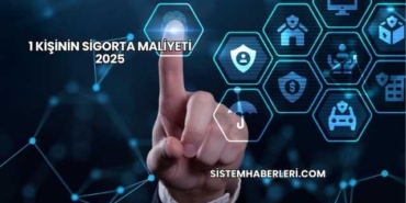 1 Kişinin Sigorta Maliyeti 2025