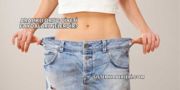 Aralıklı Oruç Diyeti Faydaları Nelerdir?