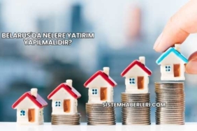 Belarus'da Nelere Yatırım Yapılmalıdır?