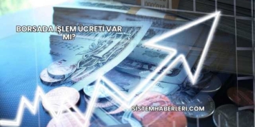 Borsada İşlem Ücreti Var mı?