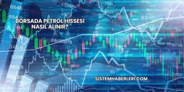 Borsada Petrol Hissesi Nasıl Alınır?