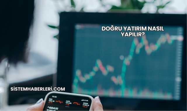 Doğru Yatırım Nasıl Yapılır?