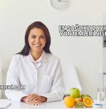 En Sağlıklı Zayıflama Yöntemleri Nelerdir?