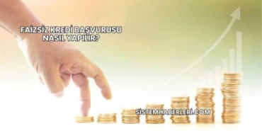 Faizsiz Kredi Başvurusu Nasıl Yapılır?