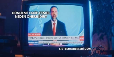 Gündemi Takip Etmek Neden Önemlidir?