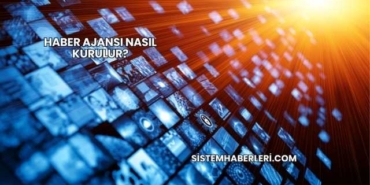 Haber Ajansı Nasıl Kurulur?