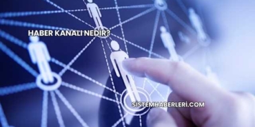 Haber Kanalı Nedir?