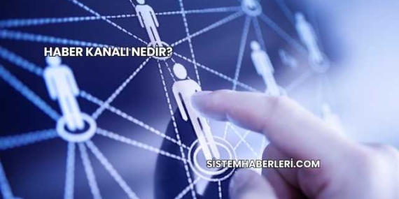 Haber Kanalı Nedir?