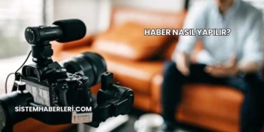 Haber Nasıl Yapılır?