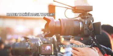 Haber Takibi Nasıl Yapılır?
