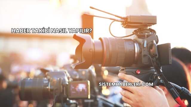 Haber Takibi Nasıl Yapılır?