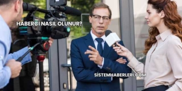 Haberci Nasıl Olunur?