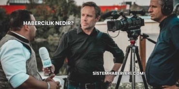Habercilik Nedir?