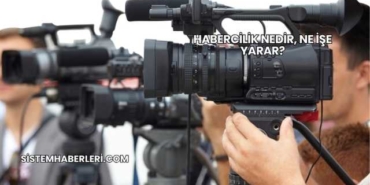 Habercilik Nedir, Ne İşe Yarar?