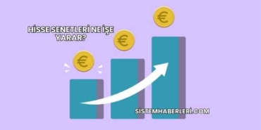 Hisse Senetleri Ne İşe Yarar?