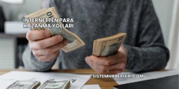 İnternetten Para Kazanma Yolları