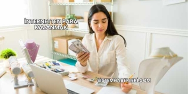 İnternetten Para Kazanmak