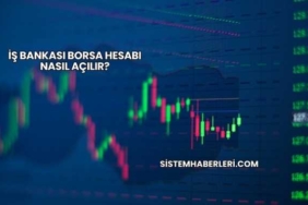 İş Bankası Borsa Hesabı Nasıl Açılır?