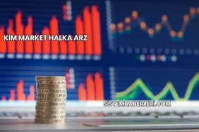 Kim Market Halka Arz