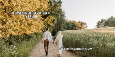 Kırşehirde Gezilecek Yerler