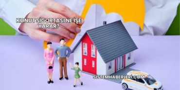 Konut Sigortası Ne İşe Yarar?
