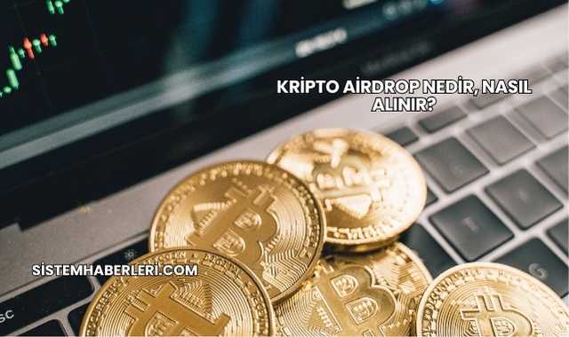 Kripto Airdrop Nedir, Nasıl Alınır?