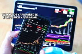 Türkiye'de Yapılabilecek En Mantıklı Yatırımlar