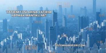 Yatırım Fonlarına Yatırım Yapmak Mantıklı mı?