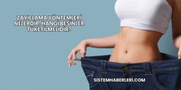 Zayıflama Yöntemleri Nelerdir, Hangi Besinler Tüketilmelidir?