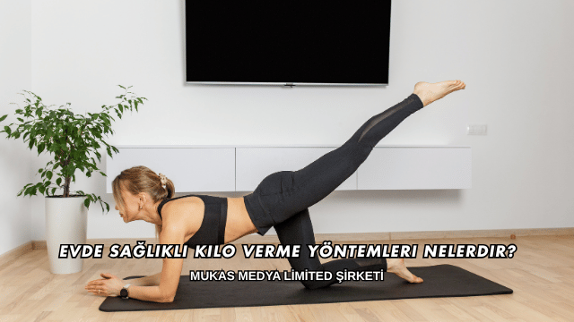 Evde Sağlıklı Kilo Verme Yöntemleri Nelerdir