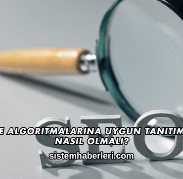Google Algoritmalarına Uygun Tanıtım Yazısı Nasıl Olmalı?