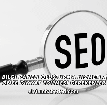 Google Bilgi Paneli Oluşturma Hizmeti Almadan Önce Dikkat Edilmesi Gerekenler