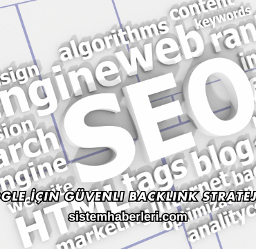 Google İçin Güvenli Backlink Stratejileri