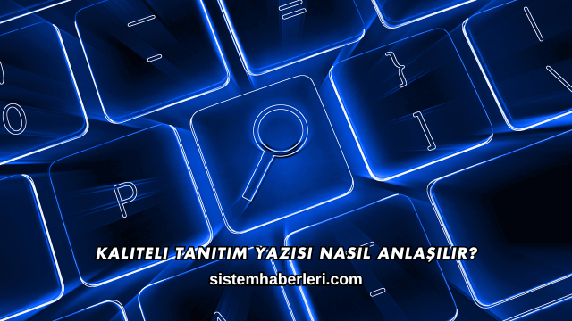 Kaliteli Tanıtım Yazısı Nasıl Anlaşılır?